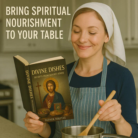 Divine Dishes: Secrets from Mount Athos – Sacred Recipes for Body and Soul